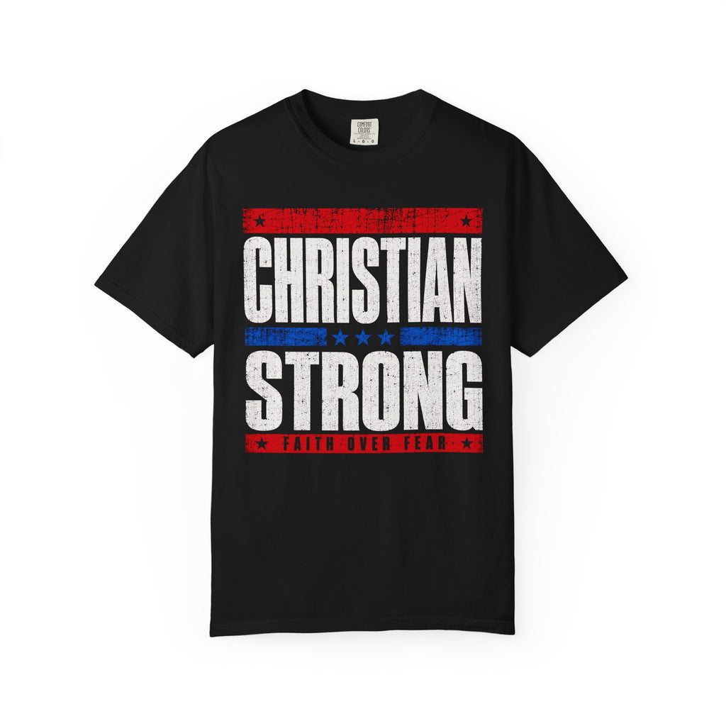 Christian Strong T-Shirt — Faith Over Fear Graphic Tee