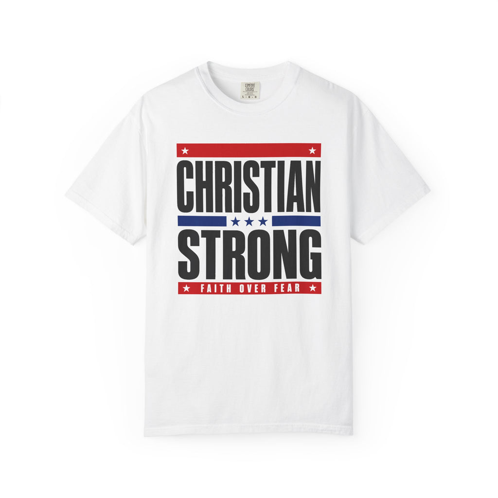 Christian Strong T-Shirt — Faith Over Fear Patriotic Christian Tee